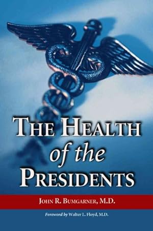 Seller image for Health Of The Presidents : The 41 United States Presidents Through 1993 From A Physician's Point Of View for sale by GreatBookPrices