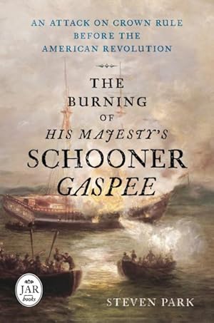 Seller image for Burning of His Majesty's Schooner Gaspee : An Attack on Crown Rule Before the American Revolution for sale by GreatBookPrices