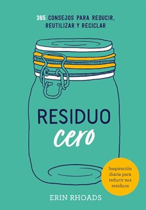 Seller image for Residuo cero : 365 consejos para reducir, reutilizar y reciclar -Language: spanish for sale by GreatBookPrices