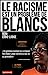 Bild des Verkufers fr Le racisme est un problème de Blancs [FRENCH LANGUAGE - Soft Cover ] zum Verkauf von booksXpress