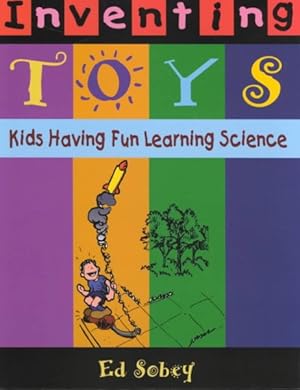 Bild des Verkufers fr Inventing Toys : Kids Having Fun Learning Science zum Verkauf von GreatBookPrices