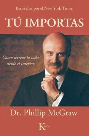 Seller image for Tu importas / Self Matters : Como Recrear La Vida Desde El Interior / Creating Your Life from the Inside Out -Language: Spanish for sale by GreatBookPrices