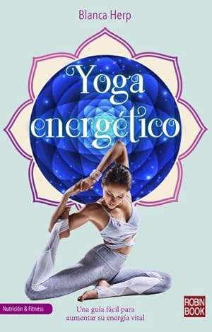 Seller image for Yoga energtico / Energy Yoga : Una Gua Fcil Para Aumentar Su Energa Vital/ an Easy Guide to Increase Your Life Energy -Language: spanish for sale by GreatBookPrices