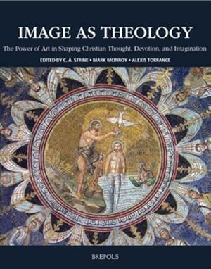 Imagen del vendedor de Image As Theology: The Power of Art in Shaping Christian Thought, Devotion, and Imagination (Arts and the Sacred, 6) [FRENCH LANGUAGE - Hardcover ] a la venta por booksXpress