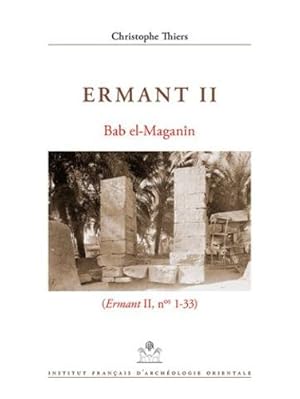 Image du vendeur pour Ermant II: Bab El-maganin, Ermant II (Memoires Publies Par Les Membres De L'institut Francais D'archeologie Orientale, 147) (French Edition) [FRENCH LANGUAGE - Soft Cover ] mis en vente par booksXpress