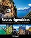 Seller image for Routes légendaires - 50 itinéraires de rêve autour du monde [FRENCH LANGUAGE - Soft Cover ] for sale by booksXpress