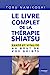 Seller image for Le livre complet de la thérapie shiatsu - Santé et vitalité au bout de vos doigts [FRENCH LANGUAGE - Soft Cover ] for sale by booksXpress