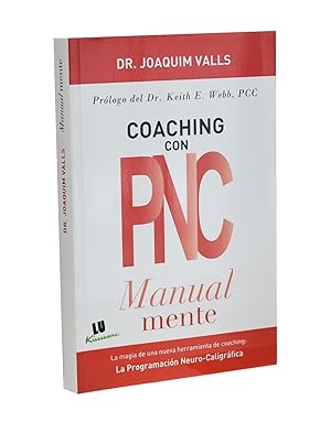 Seller image for COACHING CON PNC. MANUAL MENTE (LA MAGIA DE UNA NUEVA HERRAMIENTA DE COACHING: LA PROGRAMACIN NEURO-CALIGRFICA) for sale by Librera Monogatari