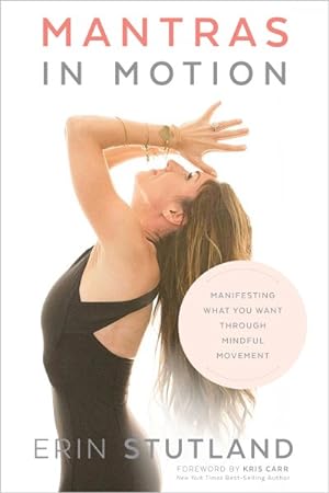 Bild des Verkufers fr Mantras in Motion : Manifesting What You Want Through Mindful Movement zum Verkauf von GreatBookPrices