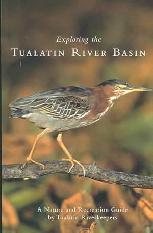 Seller image for Exploring the Tualatin River Basin : A Nature and Recreation Guide for sale by GreatBookPrices