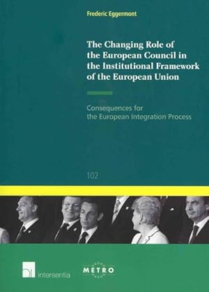 Imagen del vendedor de Changing Role of the European Council in the Institutional Framework of the European Union : Consequences for the European Integration Process a la venta por GreatBookPrices