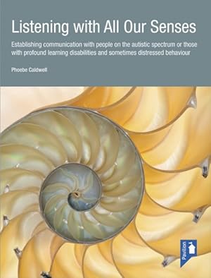 Seller image for Listening With All Our Senses : Establishing Communication With People on the Autistic Spectrum or Those With Profound Learning Disabilities and Sometimes Distressed Behaviour for sale by GreatBookPrices