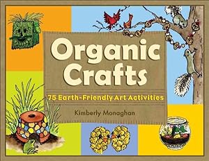 Immagine del venditore per Organic Crafts : 75 Earth-Friendly Art Activities venduto da GreatBookPrices