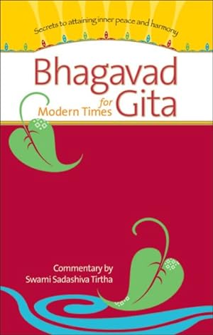 Imagen del vendedor de Bhagavad Gita for Modern Times : Secrets to Attaining Peace & Harmony a la venta por GreatBookPrices