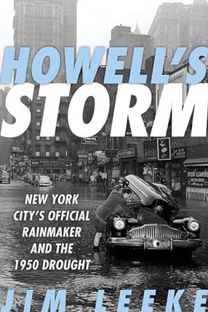 Imagen del vendedor de Howell's Storm : New York City's Official Rainmaker and the 1950 Drought a la venta por GreatBookPrices