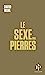 Bild des Verkufers fr Le sexe des pierres [FRENCH LANGUAGE - No Binding ] zum Verkauf von booksXpress