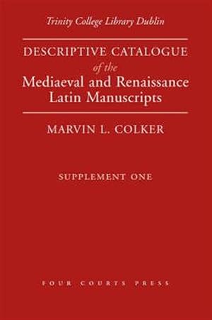 Image du vendeur pour Trinity College Library Dublin : Descriptive Catalogue of the Mediaeval and Renaissance Latin Manuscripts : Supplement One mis en vente par GreatBookPrices