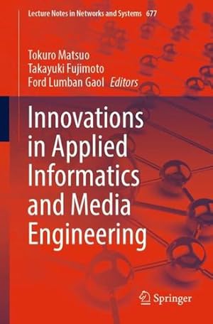 Seller image for Innovations in Applied Informatics and Media Engineering (Lecture Notes in Networks and Systems, 677) [Paperback ] for sale by booksXpress