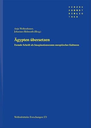 Seller image for Agypten Ubersetzen: Fremde Schrift Als Imaginationsraum Europaischer Kulturen (Wolfenbutteler Forschungen, 173) (German Edition) [Hardcover ] for sale by booksXpress