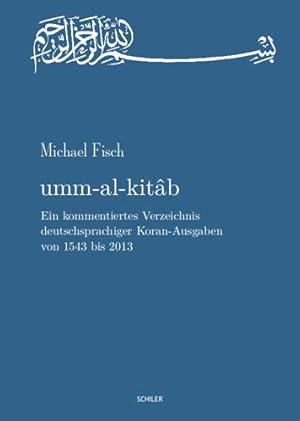 Image du vendeur pour Umm-Al-Kitab: Ein Kommentiertes Verzeichnis Deutschsprachiger Koran-Ausgaben Von 1543 Bis 2013 (German Edition) [Hardcover ] mis en vente par booksXpress