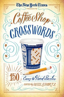 Seller image for The New York Times Presents Coffee Shop Crosswords: 150 Easy to Hard Puzzles (Paperback or Softback) for sale by BargainBookStores