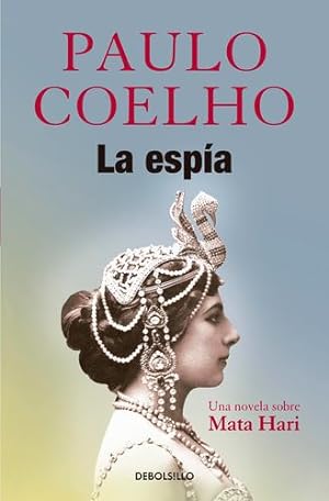 Imagen del vendedor de La Espía. Una novela sobre Mata Hari / The Spy (Spanish Edition) by Coelho, Paulo [Paperback ] a la venta por booksXpress