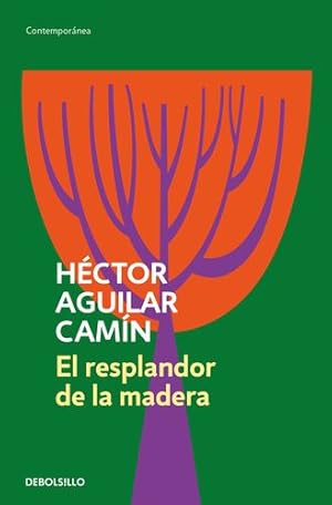 Imagen del vendedor de El resplandor de la madera / The Glow of Wood (Spanish Edition) by Aguilar Camín, Héctor [Paperback ] a la venta por booksXpress