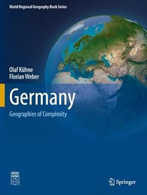 Seller image for Germany: Geographies of Complexity (World Regional Geography Book Series) by Kühne, Olaf, Weber, Florian [Paperback ] for sale by booksXpress