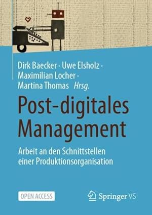 Immagine del venditore per Post-digitales Management: Arbeit an den Schnittstellen einer Produktionsorganisation (German Edition) [Paperback ] venduto da booksXpress