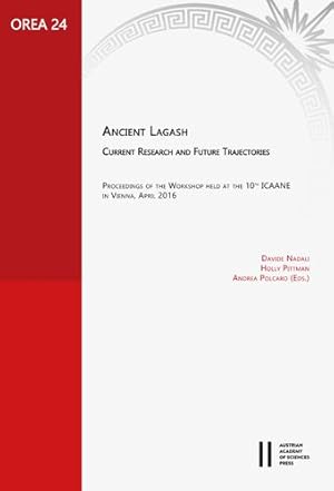 Immagine del venditore per Ancient Lagash: Current Research and Future Trajectories: Proceedings of the Workshop Held at the 10th Icaane in Vienna, April 2016 (Orea, 24) [Hardcover ] venduto da booksXpress