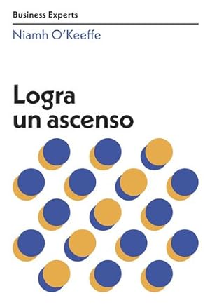 Bild des Verkufers fr Logra un ascenso (Get Promoted Business Experts Spanish Edition) (Serie Business Experts) by O`keeffe, Niamh [Paperback ] zum Verkauf von booksXpress