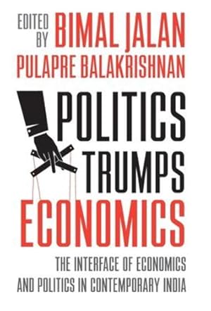 Seller image for Politics Trumps Economics: the Interface of Economics and Politics in Contemporary India [Hardcover ] for sale by booksXpress