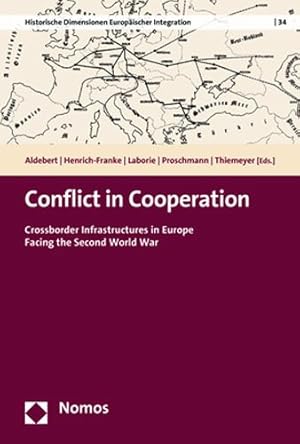 Seller image for Conflict in Cooperation: Crossborder Infrastructures in Europe Facing the Second World War (Historische Dimensionen Europaischer Integration, 34) [Soft Cover ] for sale by booksXpress