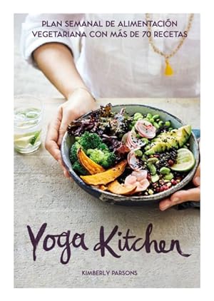 Bild des Verkufers fr Yoga Kitchen : Plan Semanal De Alimentacin Con Ms De 70 Recetas Vegetarianas -Language: spanish zum Verkauf von GreatBookPrices
