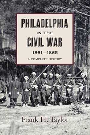 Image du vendeur pour Philadelphia in the Civil War : 1861-1865 mis en vente par GreatBookPrices
