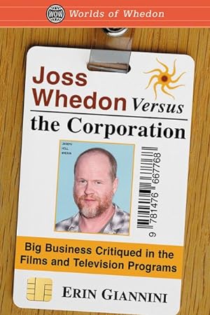 Immagine del venditore per Joss Whedon Versus the Corporation : Big Business Critiqued in the Films and Television Programs venduto da GreatBookPrices