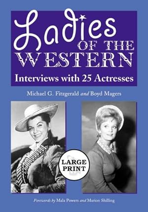 Seller image for Ladies of the Western : Interviews With 25 Actresses from the Silent Era to the Television Westerns of the 1950s and 1960s for sale by GreatBookPrices