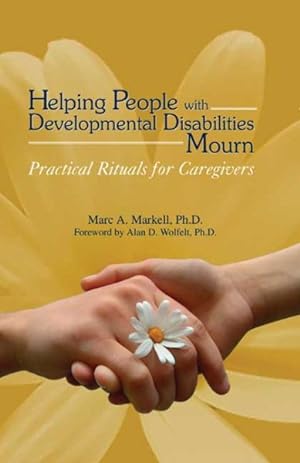 Seller image for Helping People With Developmental Disabilities Mourn : Practical Rituals For Caregivers for sale by GreatBookPrices