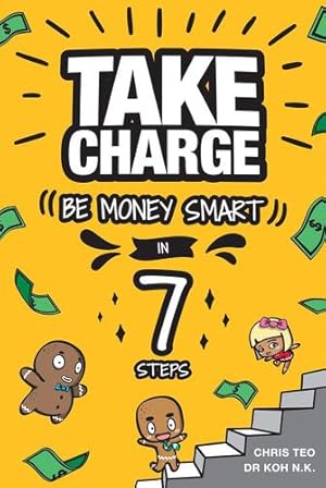 Seller image for Take Charge: Be Money Smart in 7 Steps by Koh, Lillian, Teo, Chris [Paperback ] for sale by booksXpress
