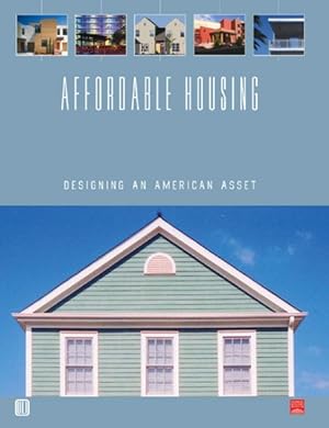 Imagen del vendedor de Affordable Housing : Designing An American Asset a la venta por GreatBookPrices