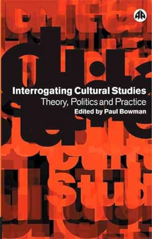 Seller image for Interrogating Cultural Studies : Theory, Politics and Practice for sale by GreatBookPrices