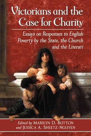 Seller image for Victorians and the Case for Charity : Essays on Responses to English Poverty by the State, the Church and the Literati for sale by GreatBookPrices