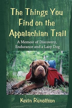 Seller image for Things You Find on the Appalachian Trail : A Memoir of Discovery, Endurance and a Lazy Dog for sale by GreatBookPrices