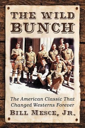 Immagine del venditore per Wild Bunch : The American Classic That Changed Westerns Forever venduto da GreatBookPrices