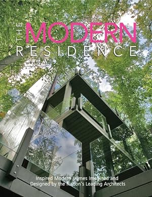 Bild des Verkufers fr Modern Residence : Inspired Modern Homes Imagined and Designed by the Nation's Leading Architects zum Verkauf von GreatBookPrices