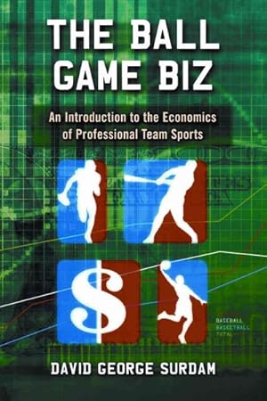 Imagen del vendedor de Ball Game Biz : An Introduction to the Economics of Professional Team Sports a la venta por GreatBookPrices