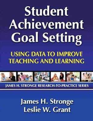 Bild des Verkufers fr Student Achievement Goal Setting : Using Data to Improve Teaching and Learning zum Verkauf von GreatBookPrices