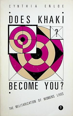 Imagen del vendedor de Does Khaki Become You?: The Militarization of Women's Lives a la venta por Adventures Underground