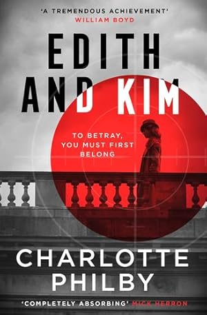 Image du vendeur pour Edith and Kim: The brilliant new historical spy novel based on the true story of the woman behind the Cambridge spies in Cold War espionage by Philby, Charlotte [Paperback ] mis en vente par booksXpress