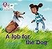 Seller image for Big Cat Phonics for Little Wandle Letters and Sounds Revised " A Job for the Dog: Phase 3 [Soft Cover ] for sale by booksXpress